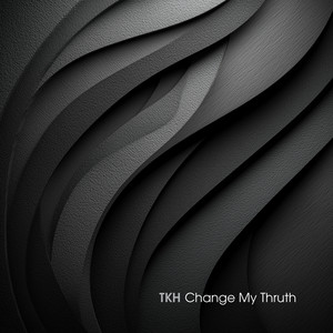 Change My Truth by TKH