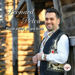 Leonard Petcu - Pupă Puiu’ pupă Bine