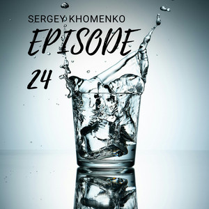 Sergey Khomenko — Episode 24