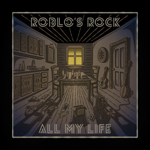 All My Life by Roblo’s Rock