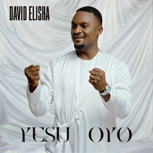 David Elisha - Yesu Oyo
