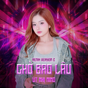 Út Nhị Mino - Chờ Bao Lâu (Remix) [Version 2] [feat. Hào Jk]