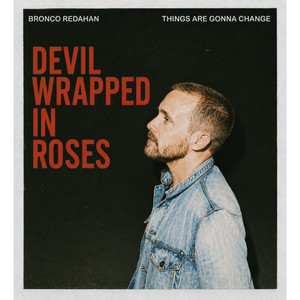 Devil Wrapped in Roses by Bronco Redahan