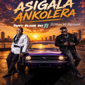 Asigala Ankolera by Taffy Blaize Int, DJ Musa Mr Bigsound