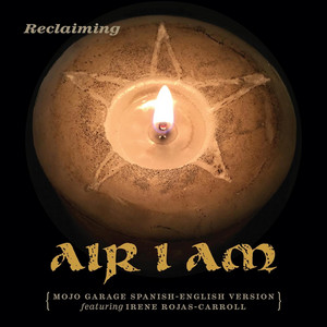Air I Am (Mojo Garage Spanish-English Version) by Reclaiming, Irene Rojas-Carroll