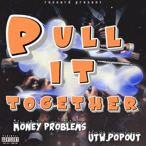 Money Problems744 - Pull It Together (feat. Utw.Popout)