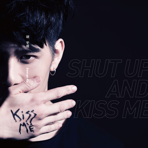 Shut Up and Kiss Me by George Hu