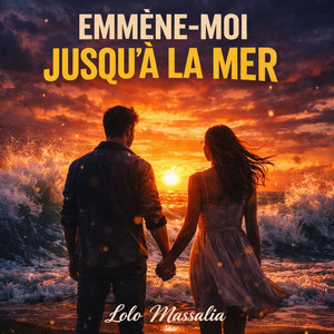 Emmène moi jusqu'à la mer by Lolo massalia
