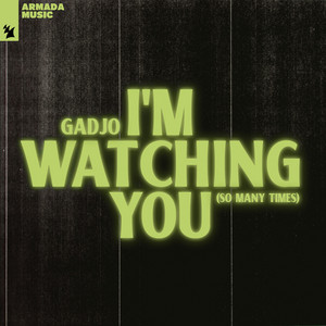 I'm Watching You (So Many Times) - Extended Mix by Gadjo