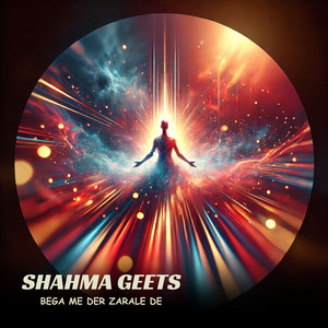 Shahma Geets - Bega Me Der Zarale De