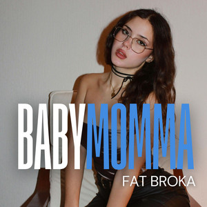 Baby Momma by Fat Broka