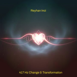417 Hz Change & Transformation - Pt.7 by Reyhan Inci