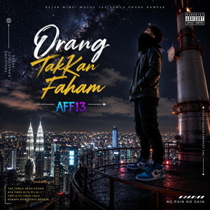 Orang TakKan Faham by AFF13