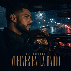 Vuelves en la radio by Jay Corrido