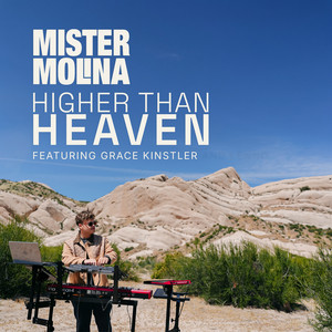 Higher Than Heaven by MISTER MOLINA, Grace Kinstler