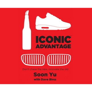 Iconic Advantage [Don't Chase the New, Innovate the Old (Unabridged)]