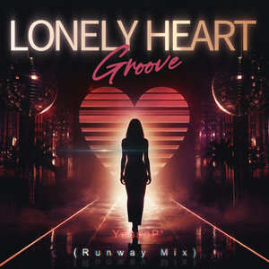 Lonely Heart - Groove Runway Mix by YessoP