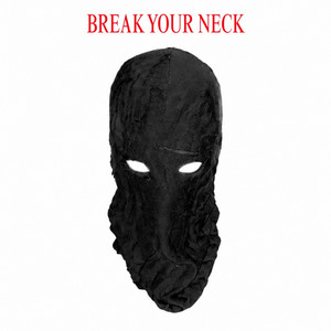 BREAK YOUR NECK by BUNKER BEUKER