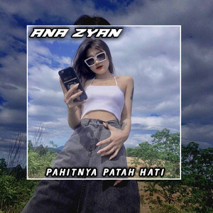 PAHITNYA PATAH HATI by ANA ZYAN