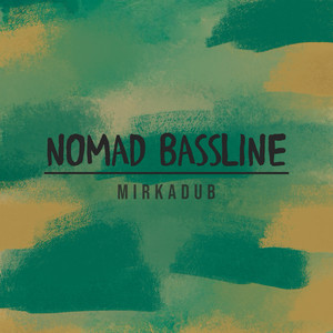 Nomad Bassline by MIRKADUB