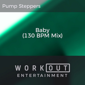 Pump Steppers - Baby (130 BPM Mix)
