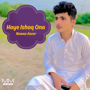Nawaz Aseer - Haye Ishaq Ona