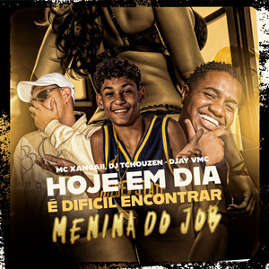 HOJE EM DIA É DIFICIL ENCONTRAR / MENINA DO JOB - song and lyrics