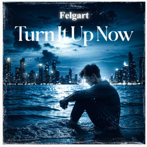 Turn It Up Now by Felgart