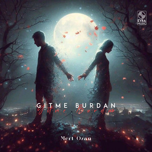 Gitme Burdan by Mert Ozan