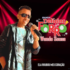 Banda Delicias do Forro & Wando Sousa - Ela Roubou Meu Coração