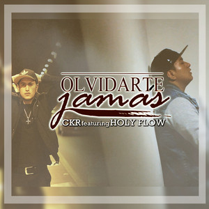 CKR - Olvidarte Jamás (feat. Holy flow)