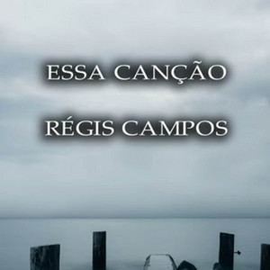 Régis Campos - Essa Canção