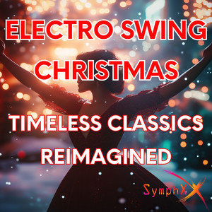 SymphX - We Wish You a Merry Christmas (SymphX Holiday Electro Swing Classics Remix)