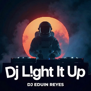 Dj Light It Up by Dj Eduin Reyes