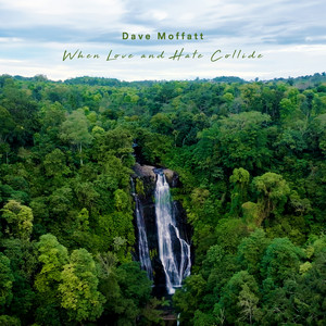 When Love and Hate Collide by Dave Moffatt