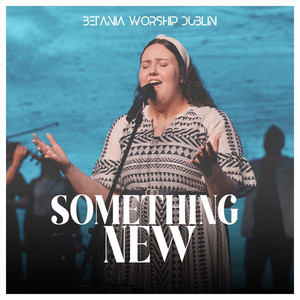 Something New by Betania Worship Dublin