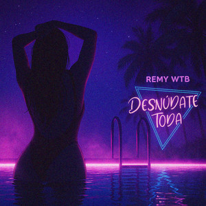 Desnudate Toda by Remy WTB