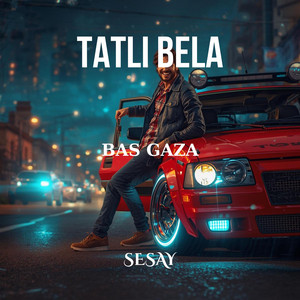 TATLI BELA (BAS GAZA) by Sesay