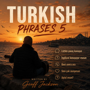 Turkish Phrases 5 by Geoff Jackson