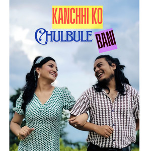 Manish Bishwokarma & Bibhusha Basnet - Kanchhi Ko Chulbule Bani