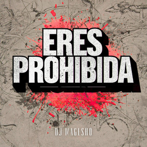 Eres Prohibida by DJ MAGESHO