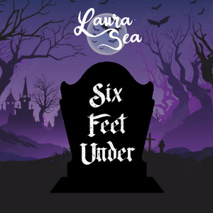 Six Feet Under by Laura Sea
