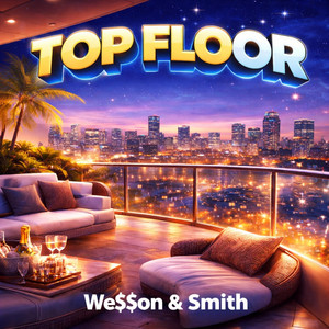 Top Floor by We$$on & Smith