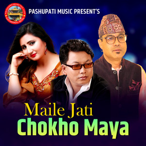Maile Jati Chokho Maya