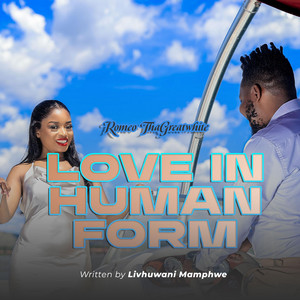 Love In Human Form by Romeo ThaGreatwhite
