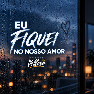 Eu Fiquei no Nosso Amor by Pagode do Velloso
