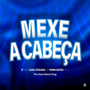 2F, Yasmim Azevedo & THE REAL BLACK KING - Mexe a Cabeça (feat. LEONEL PATRICINHO)