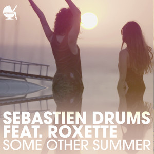 Some Other Summer (feat. Roxette) - Bottai Remix by Sebastien Drums, Roxette