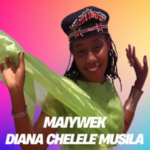 Diana Chelele Musila - Maiywek