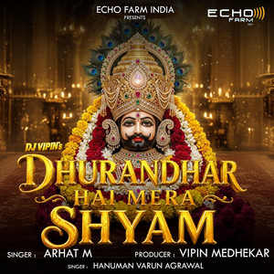 DHURANDHAR HAI MERA SHYAM by ARHAT M, DJ VIPIN